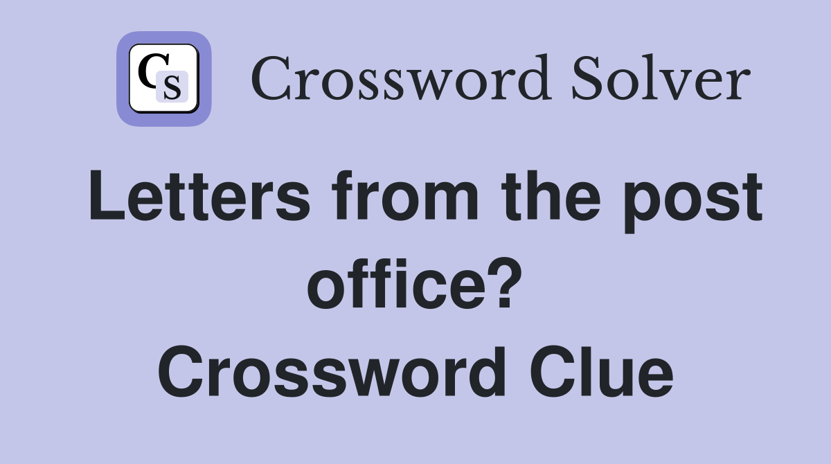 Letters from the post office? Crossword Clue Answers Crossword Solver